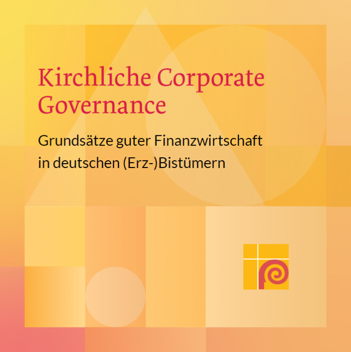 Kirchliche Corporate Governance. Grundsätze guter Finanzwirtschaft in deutschen (Erz-)Bistümern