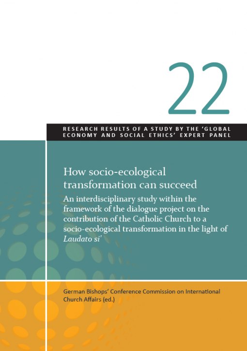 How socio-ecological transformation can succeed. An interdisciplinary study within the framework of the dialogue project on the contribution of the Catholic Church to a socio-ecological transformation in the light of Laudato si'