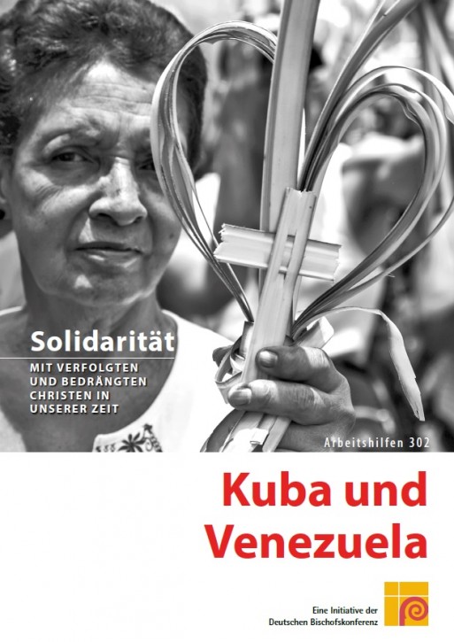 Solidarität mit verfolgten und bedrängten Christen in unserer Zeit. Kuba und Venezuela