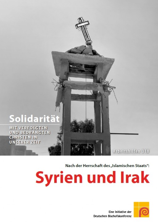 Solidarität mit verfolgten und bedrängten Christen in unserer Zeit – Nach der Herrschaft des „Islamischen Staats“: Syrien und Irak